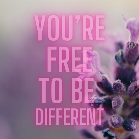 You’re free to be different!