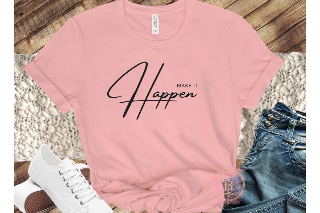 Make It Happen T-Shirt | Inspirational Quotes | Motivational Sayings Tee