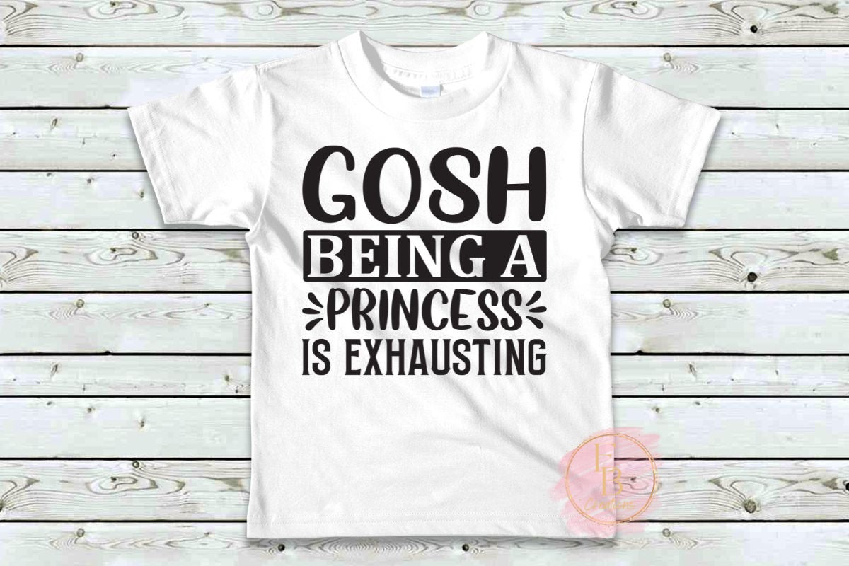 Gosh being a princess is exhausting | Little girls Princess T-Shirt