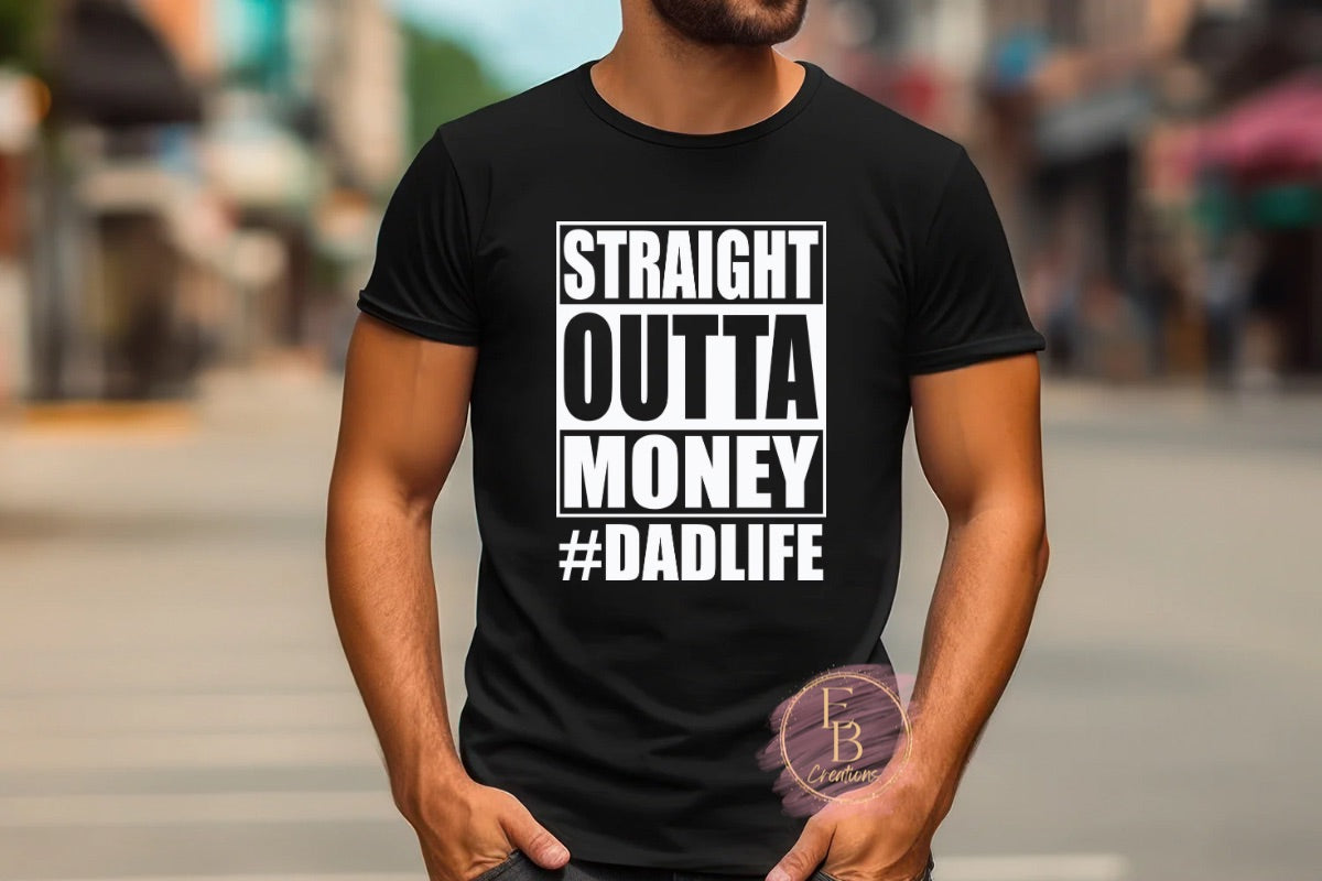 Straight Outta money dad life T-Shirt | Novelty Father’s Day Tee