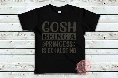 Gosh being a princess is exhausting | Little girls Princess T-Shirt