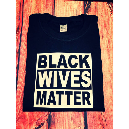 Black Wives Matter T-Shirt - Eb Creations Black Wives Matter T-Shirt