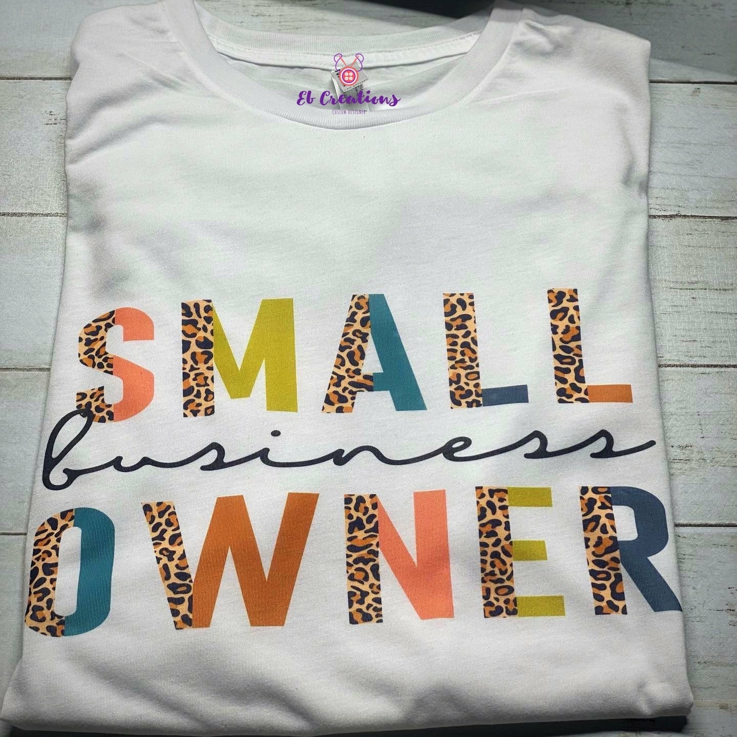 Small Business Owner | T-Shirt - Eb Creations Small Business Owner | T-Shirt