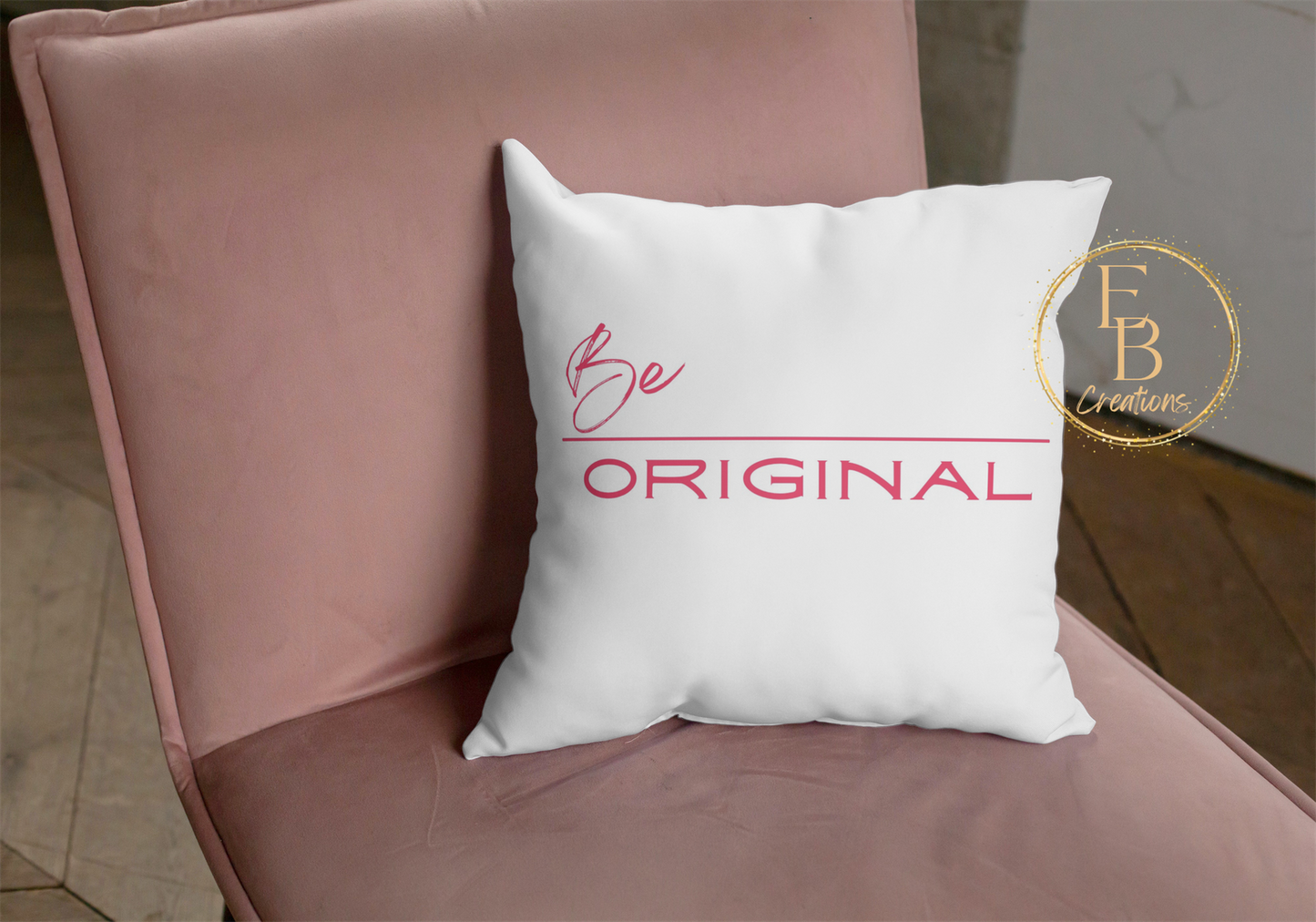 Be Original | Pillow Cover | Throw Pillow - Eb Creations Be Original | Pillow Cover | Throw Pillow